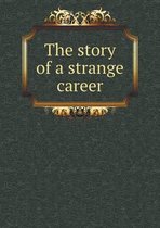 The story of a strange career