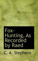 Fox-Hunting, as Recorded by Raed