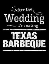 After the wedding I'm eating Texas Barbeque