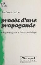 Procès d'une propagande : le Figaro-magazine et l'opinion catholique