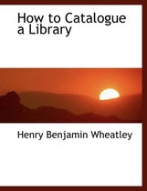 How to Catalogue a Library