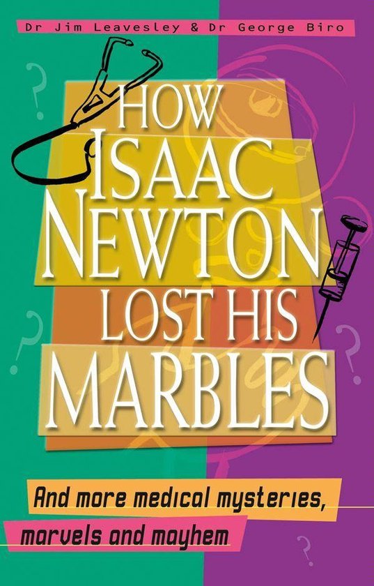How Isaac Newton Lost His Marbles And more medical mysteries ... - cover
