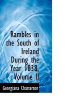 Rambles in the South of Ireland During the Year 1838, Volume II