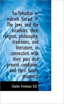 Ha-Yehudim U-Mikveh Yisrael = the Jews and the Israelites