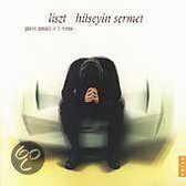 Liszt: Piano Sonata in B minor etc / Huseyin Sermet