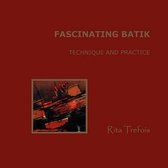Fascinating Batik - Technique and Practice