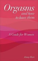Orgasms and How to Have Them