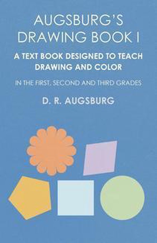 Augsburg's Drawing Book I - A Text Book Designed to Teach Dr ... - cover