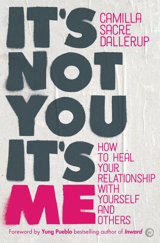 Couverture du livre "It's Not You, It's Me" en lettres grises. "How to Heal Your Relationship with Yourself and Others" en rose en dessous.
