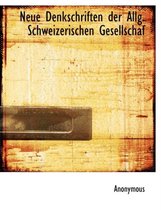 Neue Denkschriften Der Allg. Schweizerischen Gesellschaf