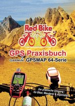 GPS Praxisbuch-Reihe von Red Bike - GPS Praxisbuch Garmin GPSMAP64 -Serie