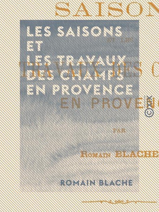 Les Saisons et les Travaux des champs en Provence (ebook), Romain ...