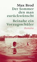 Max Brod - Ausgewählte Werke 7 - Der Sommer den man zurückwünscht / Beinahe ein Vorzugsschüler