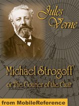 Michael Strogoff Or The Courier Of The Czar (Mobi Classics)