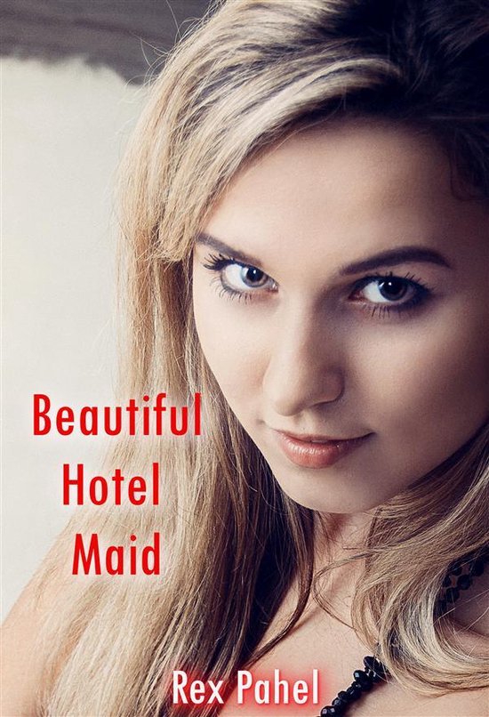 Beautiful Hotel Maid Ebook Rex Pahel 9788822845573 Boeken