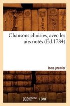 Litterature- Chansons Choisies, Avec Les Airs Notés . Tome Premier [-VI] (Éd.1784)