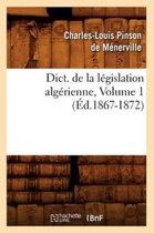 Sciences Sociales- Dict. de la L�gislation Alg�rienne, Volume 1 (�d.1867-1872)
