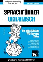 Sprachführer Deutsch-Ukrainisch und thematischer Wortschatz mit 3000 Wörtern