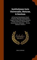 Institutiones Iuris Universalis, Naturae, & Gentium