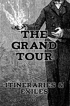 The Grand Tour 1 - Itineraries and Exiles