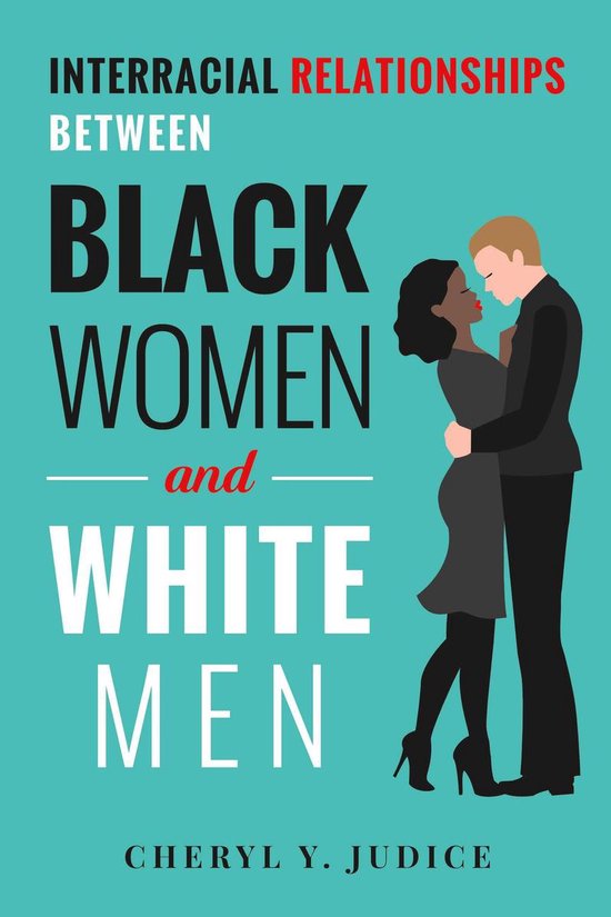 Interracial Relationships Between Black Women And White Men Ebook Cheryl Y Judice