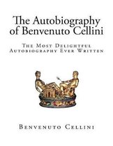 The Autobiography of Benvenuto Cellini