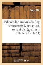 Sciences Sociales- �dits Et D�clarations Du Roy, Avec Plusieurs Arrests & Sentences, Servant de R�glement: Officiers