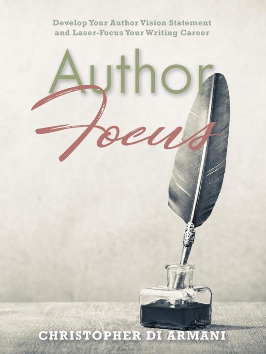 Author Success Foundations 3 - Author Focus: Develop Your Author Vision Statement and Laser-Focus Your Writing Career