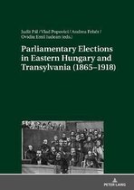 Parliamentary Elections in Eastern Hungary and Transylvania (1865–1918)