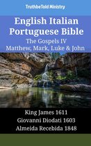 Parallel Bible Halseth English 1803 - English Italian Portuguese Bible - The Gospels IV - Matthew, Mark, Luke & John