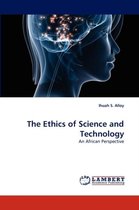 The Ethics of Science and Technology