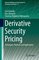 Dynamic Modeling and Econometrics in Economics and Finance 21 - Derivative Security Pricing