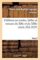 Fabliaux Ou Contes, Fables Et Romans Du Xiie Et Du Xiiie Siècle. Tome 2