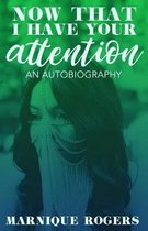 Now That I Have Your Attention