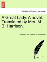 A Great Lady. a Novel. Translated by Mrs. M. B. Harrison.