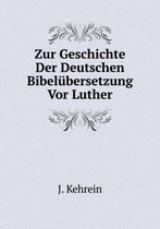 Zur Geschichte Der Deutschen Bibelubersetzung Vor Luther