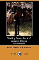 The Boy Scouts Book of Campfire Stories (Illustrated Edition) (Dodo Press)