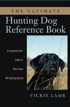 The Ultimate Hunting Dog Reference Book