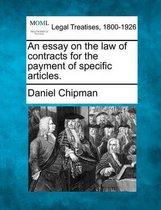 An Essay on the Law of Contracts for the Payment of Specific Articles.
