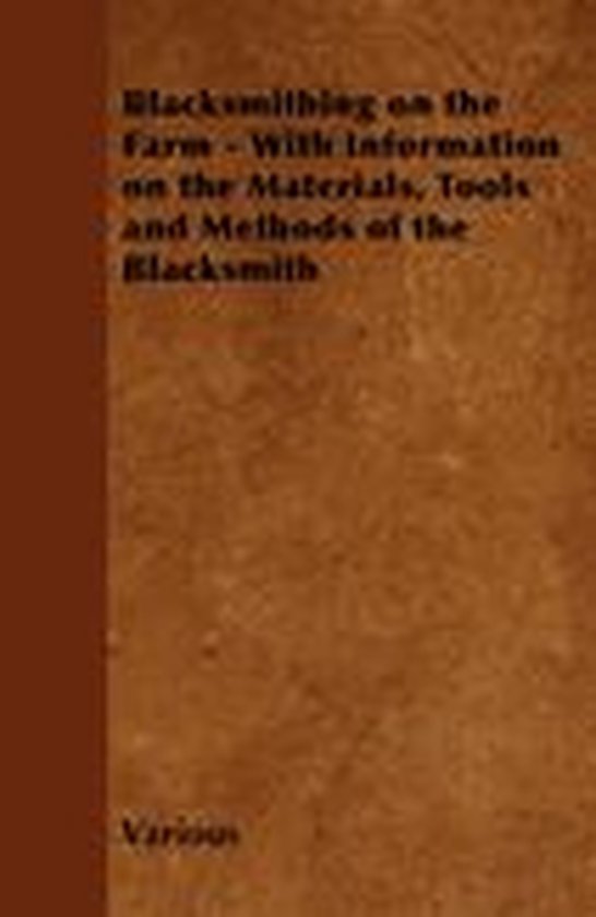 Blacksmithing on the Farm - With Information on the Material ... - cover