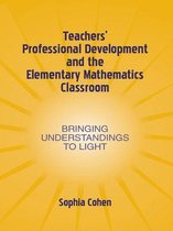 Studies in Mathematical Thinking and Learning Series - Teachers' Professional Development and the Elementary Mathematics Classroom