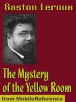 The Mystery Of The Yellow Room: Extraordinary Adventures Of Joseph Rouletabille, Reporter (Mobi Classics)