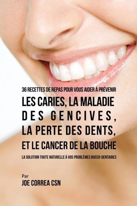 36 Recettes de repas pour vous aider à prévenir les caries ... - cover