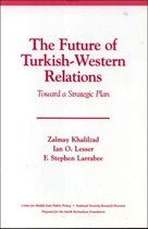 The Future of Turkish-Western Relations: Toward a Strategic Plan