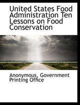 United States Food Administration Ten Lessons on Food Conservation