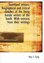 Southland Writers. Biographical and Critical Sketches of the Living Female Writers of the South. Wit