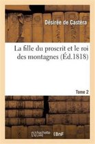 Litterature- La Fille Du Proscrit Et Le Roi Des Montagnes. Tome 2