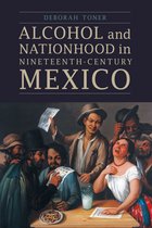 The Mexican Experience - Alcohol and Nationhood in Nineteenth-Century Mexico