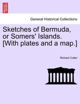 Sketches of Bermuda, or Somers' Islands. [With Plates and a Map.]