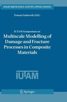 IUTAM Symposium on Multiscale Modelling of Damage and Fracture Processes in Composite Materials